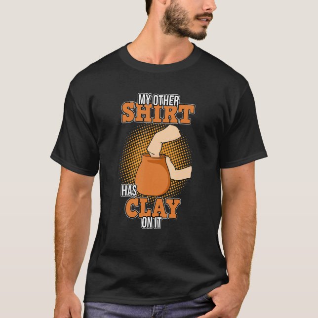 T-shirt A de l'argile dessus Artiste de poterie Sculptures (Devant)