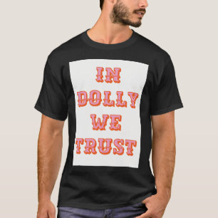 T-shirt À Dolly, nous faisons confiance à Dolly Parton