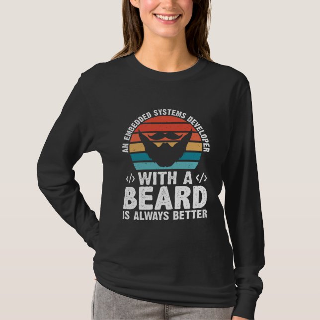 T-shirt A Embedded Systems Developer With A Beard Is Alway (Devant)