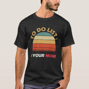 T-shirt À faire Liste de votre maman Sarcastique Humour id