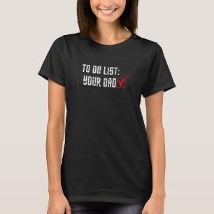 T-shirt À faire Liste de votre père Case à cocher Sarcasme