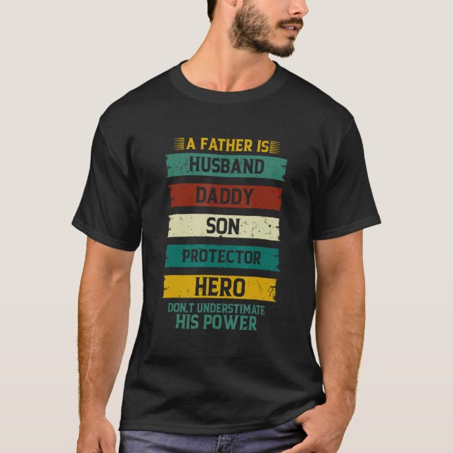 T-shirt A Father Is Husband Daddy Son Protector Hero Fathe (Devant)