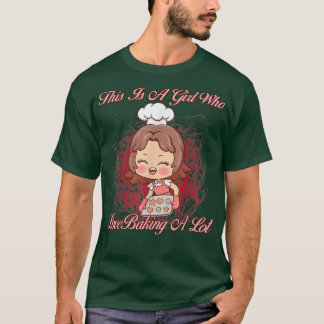 T-shirt A Girl Who Loves Baking A Lot Funny Humor Novelty