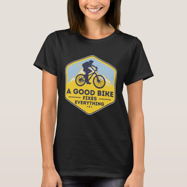 T-shirt A GOOD BIKE FIXES EVERYTHING  Fun Cyclist Bicycle  (Devant)