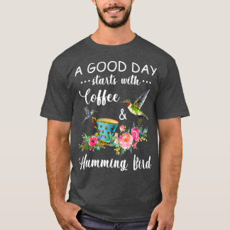 T-shirt A Good Day Starts With Coffee Hummingbird