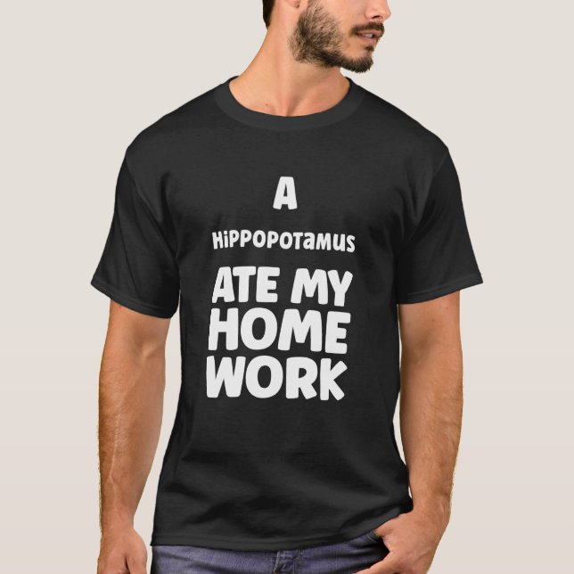 T-shirt A Hippopotamus Ate My Homework Pupil Sarcasm Humor (Devant)