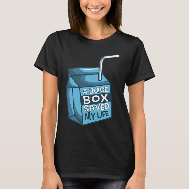T-shirt A Juice Box Saved My Life Diabetes Ketoacidosis DM (Devant)
