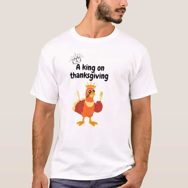 T-shirt A king at Thanksgiving (Devant)