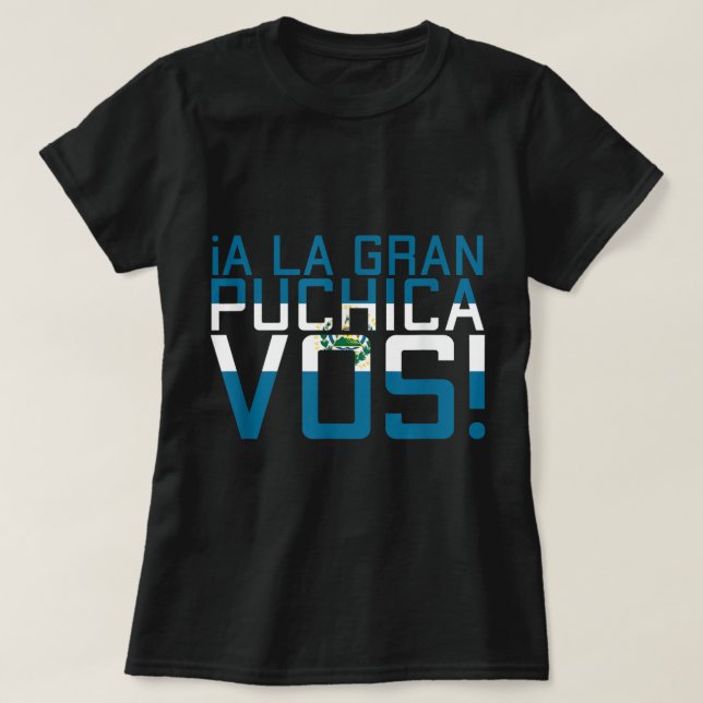 T-shirt A La Gran Puchica Vos El Salvador Chapin Salvi Pup (Design devant)