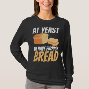 T-shirt A La Levure Nous Avons Assez De Pain