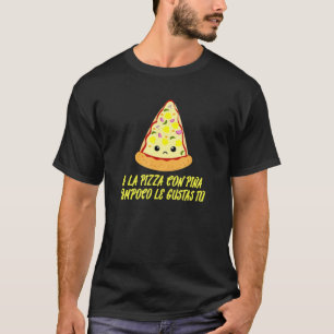 T-shirt A La Pizza Con Piña Tampoco Le Gustas Tú Espagnol