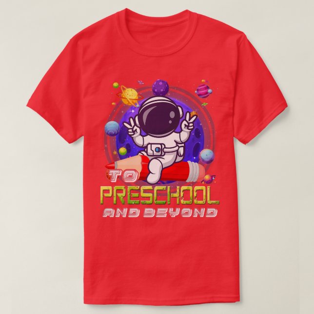 T-shirt À L'École Préscolaire Et Au-Delà De L'Astronaut Re (Design devant)