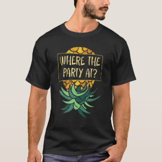 T-shirt À l'envers de l'ananas là où la fête amusant Swing