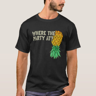 T-shirt À l'envers de l'ananas là où la fête amusant Swing