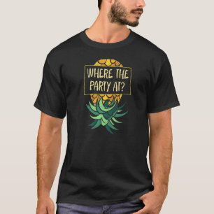 T-shirt À l'envers de l'ananas là où la fête amusant Swing
