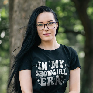 T-shirt À l'époque de ma Showgirl, la vie d'une fille