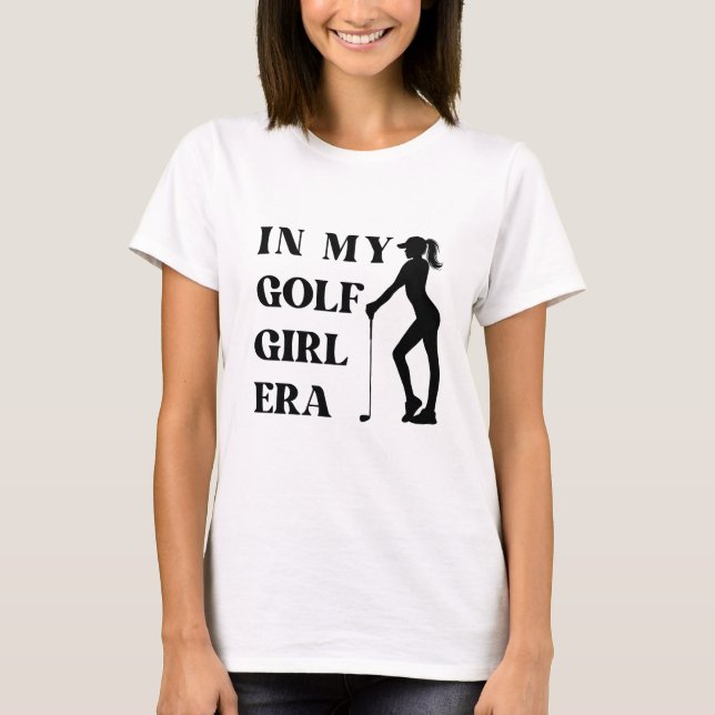 T-shirt à l'ère de ma fille golfeuse  (Devant)