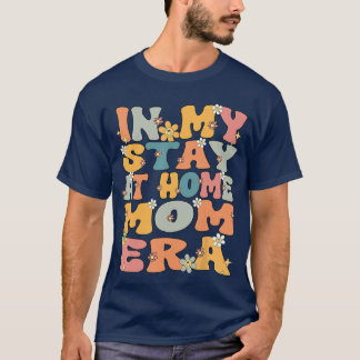 T-shirt à l'ère de ma maman à la maison Rétro Groovy Reste