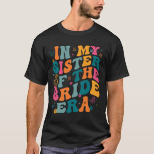 T-shirt À l'ère de ma sœur de la mariée 1