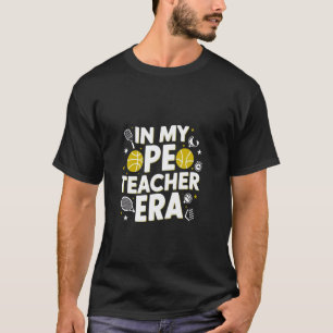 T-shirt À l'ère de mon éducation physique Professeur d'EPS