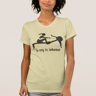 T-shirt "À l'erg est" la chemise inhumaine d'aviron