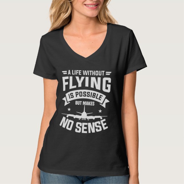 T-shirt A Life Without Flying Is Possible But Makes No Sen (Devant)