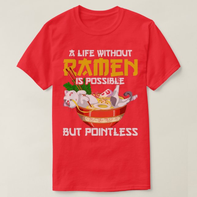 T-shirt A Life Without Ramen Is Possible But Pointless Ram (Design devant)