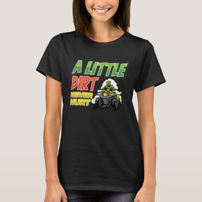 T-shirt A little dirt  quad bike atv (Devant)