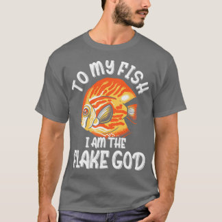 T-shirt À mes poissons je suis Flake God Aquarist Don 7