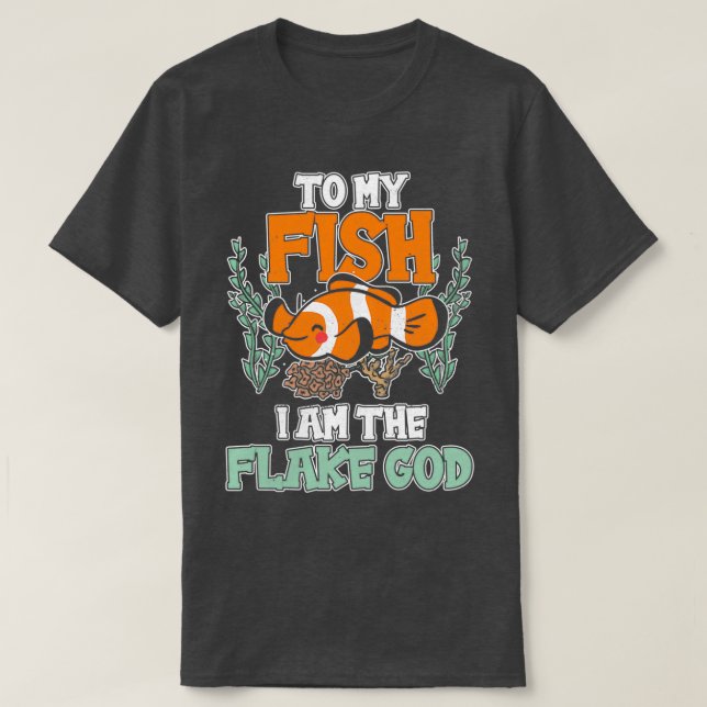 T-shirt À mes poissons je suis le Flake God Aquarist Don 1 (Design devant)