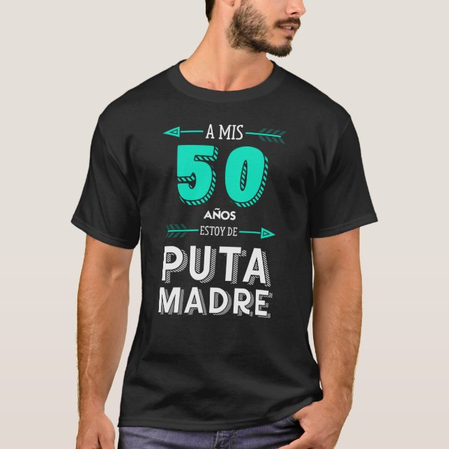 T-shirt A Mis 50 Años Estoy De Puta Madre, cumpleaños (Devant)