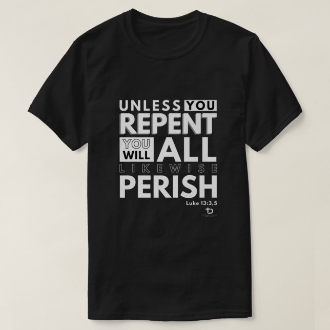 T-shirt À Moins Que Vous Ne Repentiez Ou Ne Perdiez Luc 13 (Design devant)