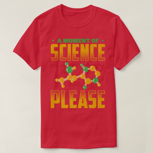 T-shirt A Moment Of Science Please Funny Scientist Premium (Design devant)