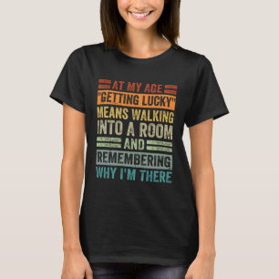T-shirt À mon âge Obtenir de la chance Moyens de se souven