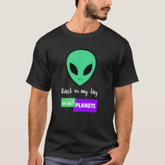 T-shirt A Mon Époque, Nous Avions Neuf Planètes