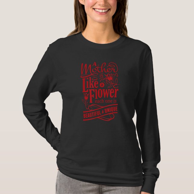 T-shirt A Mother Is Like A Flower Each One Is Beautiful &  (Devant)
