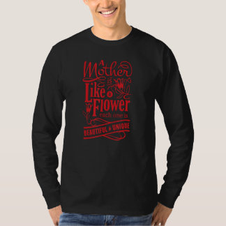 T-shirt A Mother Is Like A Flower Each One Is Beautiful &