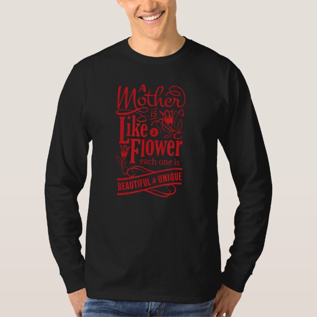 T-shirt A Mother Is Like A Flower Each One Is Beautiful &  (Devant)