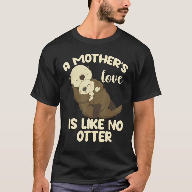 T-shirt A Mother's Love Is Like No Otter (Devant)