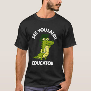 T-shirt À plus tard Éducateur Drôle Crocodile Remise de di