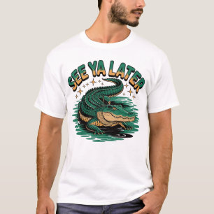 T-shirt À plus tard, le sort de l'alligator Cooler Alligat