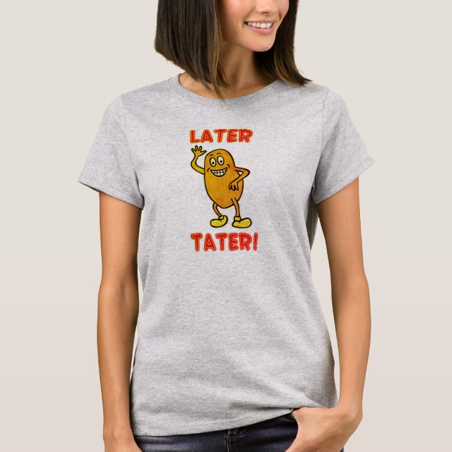 T-shirt À plus tard Tater! (Devant)