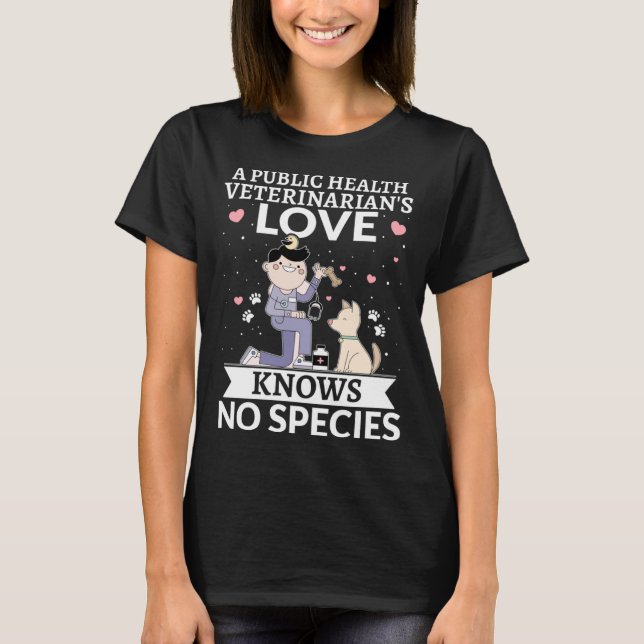 T-shirt A Public Health Veterinarian's Love Knows No Speci (Devant)
