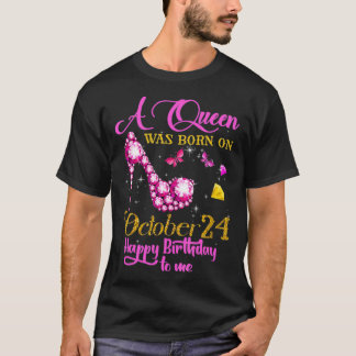T-shirt A Queen Quoi Born on October 24, 24e Birthday