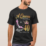 T-shirt A Queen Was Born In August 40 Happy Birthday To Me<br><div class="desc">A Queen Was Born In August 40 Happy Birthday To Me</div>