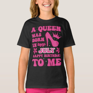 T-shirt A Queen Was Born in July – Proud Birthday Gift