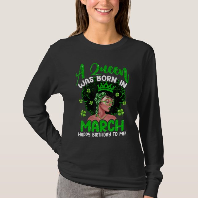 T-shirt A Queen Was Born In March Birthday St Patricks Day (Devant)