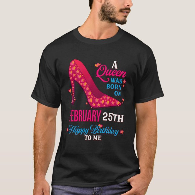 T-shirt A Queen Was Born On February 25th  Girls Women (Devant)