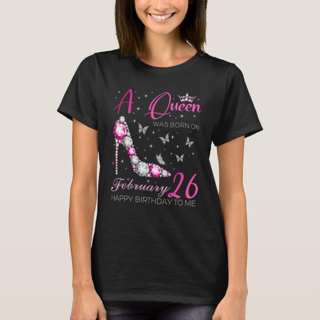 T-shirt A Queen Was Born on February 26 26th February Bday (Devant)