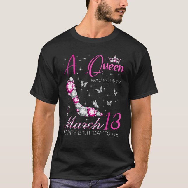 T-shirt A Queen Was Born on March 13 13th March Bday Party (Devant)